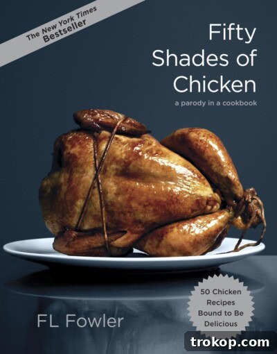 Make Dad Laugh Out Loud: Hilarious Father's Day Gift Ideas 16 Fifty Shades of Chicken: A Parody in a Cookbook, featuring dripping thighs, sticky chicken fingers, and vanilla chicken.