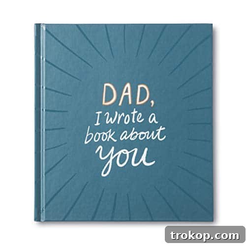 38 Unforgettable Gifts for Dad, Chosen by His Daughter 31 Dad, I Wrote A Book About You for gifts for dad from daughter - a unique and heartfelt personalized gift